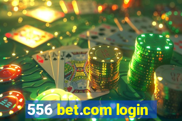 556 bet.com login